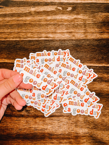 Make Today A Good Day Sticker